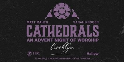 CATHEDRALS An Advent Night of Worship