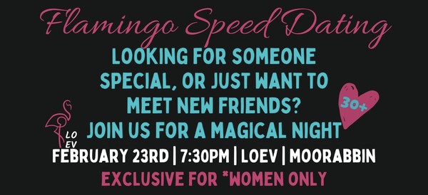 Flamingo Speed Dating  Night- February 23rd, LOEV, Moorabbin