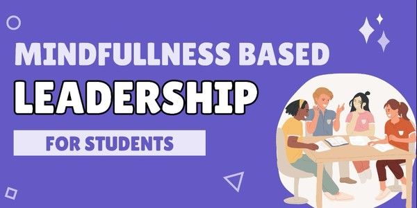Mindfulness Based Leadership For Students (Level 1) - NT20240224MBL
