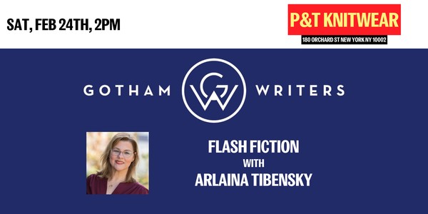 Gotham Writers Workshop: Flash Fiction with Arlaina Tibensky