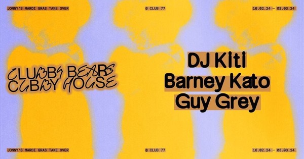 Clubby Bears Cubby House w/ DJ Kiti, Barney Kato & Guy Grey