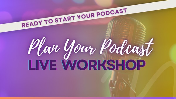 Plan Your Podcast Workshop