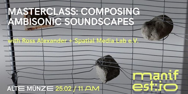 Masterclass: Composing Ambisonic Soundscapes