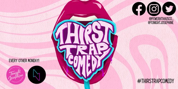 Thirst- Trap comedy club