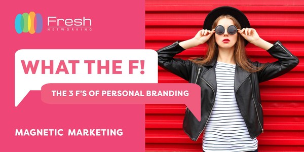 What the F!! The 3 F's of Personal Branding - Fashion, Fragrance and Fotos