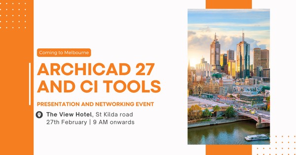 Archicad 27 and Ci Tools Presentation - Melbourne