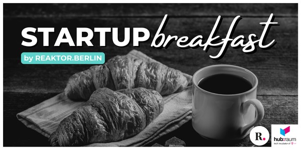 Startup Breakfast by REAKTOR.BERLIN