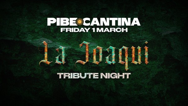 Pibe Cantina x La Joaqui Tribute Night | FRI 1 MAR | Kent St Hotel