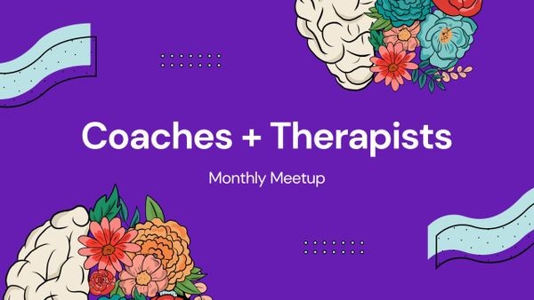 Coaches & Therapists Monthly Meetup 🧠