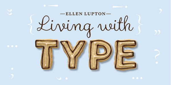 Living with Type  with Ellen Lupton