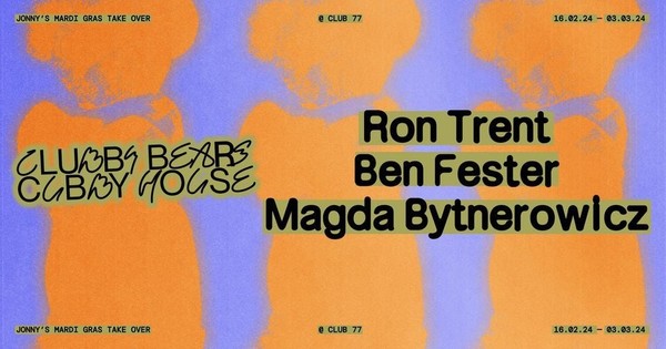 Clubby Bears Cubby House w/ Ron Trent, Ben Fester & Magda Bytnerowicz