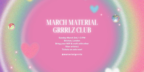 march material grrrlz club - for fiber artists of all mediums!
