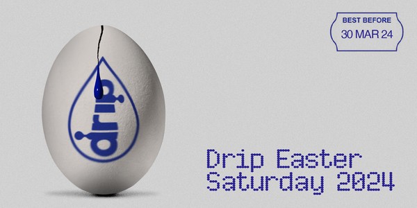 Drip Singapore presents Drip Easter Presale Sat 30/3