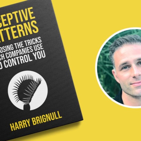 Deceptive Patterns by Harry Brignull - with Harry Brignull