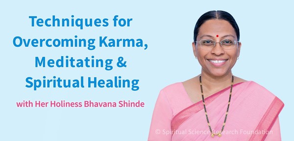 Techniques for Overcoming Karma, Meditating & Spiritual Healing