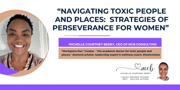 Navigating Toxic People and Places:  Strategies for Perseverance for Women