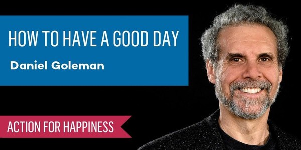 How To Have A Good Day - with Dan Goleman