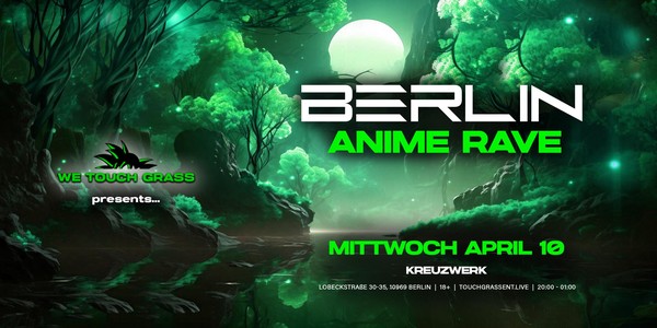 #WeTouchGrass presents: BERLIN Anime Rave