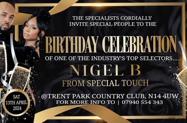 THE BIRTHDAY CELEBRATION FOR NIGEL B FROM SPECIAL TOUCH