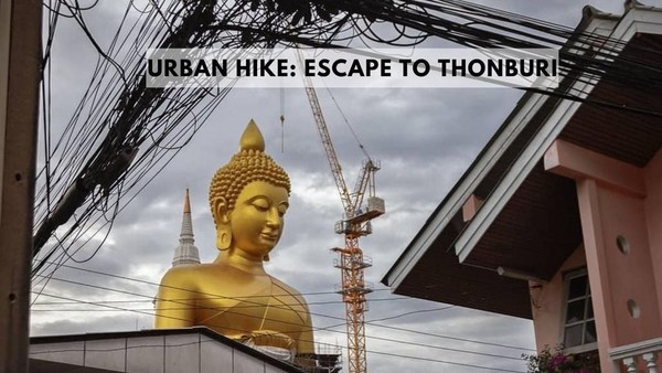 Urban hike: Escape to Thonburi
