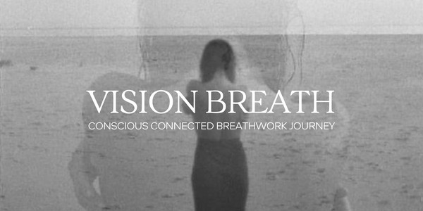 VISION BREATH | Conscious Connected Breathwork Journey