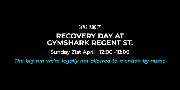 RECOVERY DAY AT GYMSHARK REGENT ST.