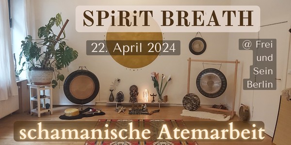 Spirit Breath - shamanic Breathwork / schamanische Atemarbeit / April 24