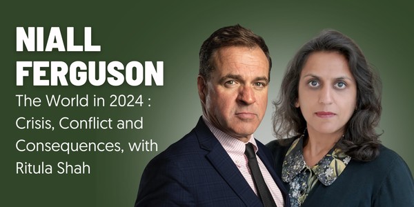 The World in 2024 with Niall Ferguson: Crisis, Conflict and Consequences