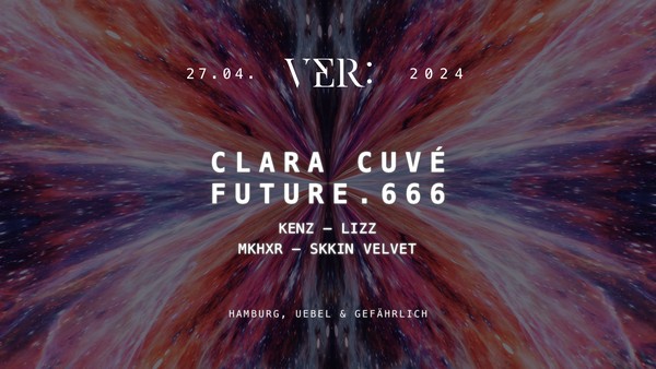 VER: pres. Clara Cuvé & future.666 at Uebel&Gefährlich