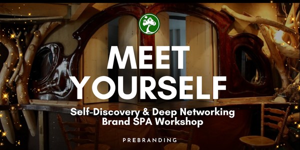 "Meet Yourself" - Self-Discovery & Deep Networking [Brand SPA Workshop]