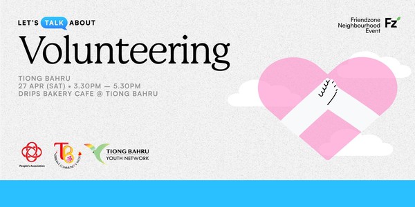 Friendzone Tiong Bahru: Let's Talk About Volunteering