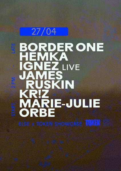 Else x Token Showcase: James Ruskin, Ignez LIVE, Kr!z, Border One, Hemka, ORBE, Marie-Julie