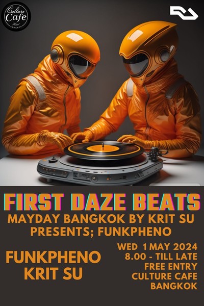 FIRST DAZE BEATS: MAYDAY BANGKOK by Krit Su: presents; Funkpheno