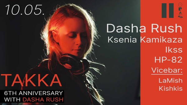 TAKKA: 6th Anniversary with Dasha Rush