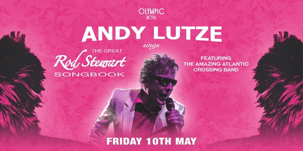 Rod Stewart featuring Andy Lutze & the Amazing Atlantic Crossing Band LIVE at Olympic Hotel