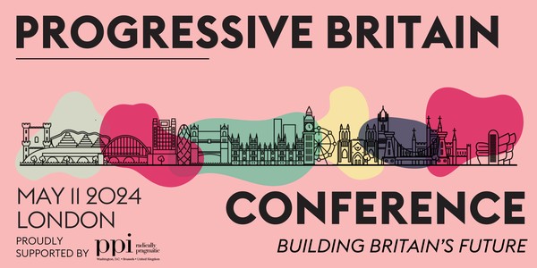 Progressive Britain Conference 2024 - Building Britain's Future