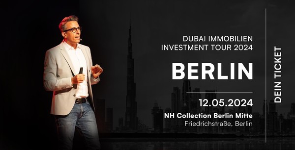 Dubai Immobilien Investment Tour 2024 – Berlin