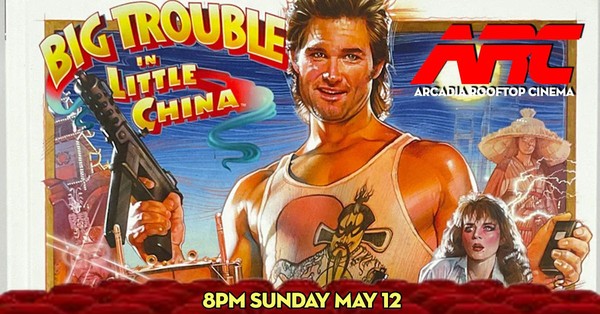 Arcadia Rooftop Cinema: 'BIG TROUBLE IN LITTLE CHINA'