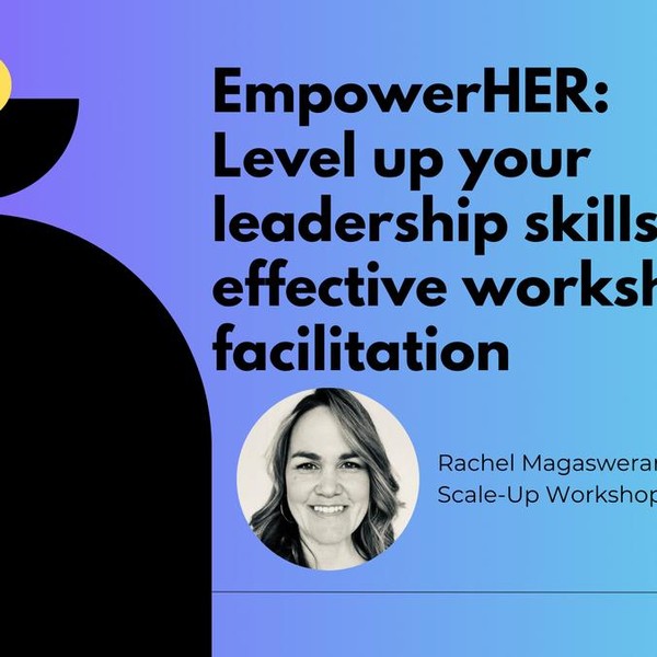 Level up your leadership skills through effective workshop facilitation