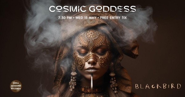 Cosmic Goddess at Blackbird • Free Tix • Wed 15 May • Dance Party