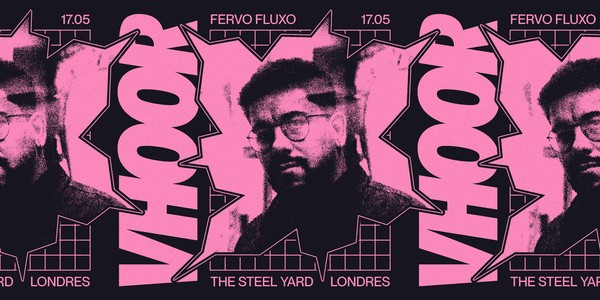 Fervo Fluxo presents VHOOR @ The Steel Yard 17/05/24