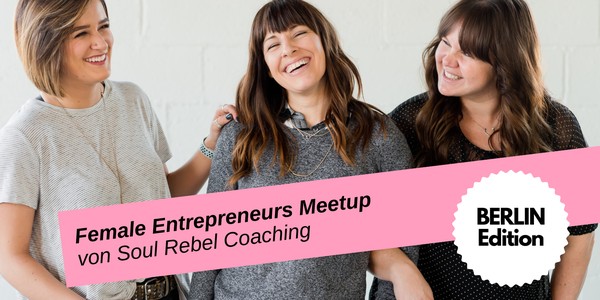 Female Entrepreneurs  Meetup | Für dich & deine Selbständigkeit