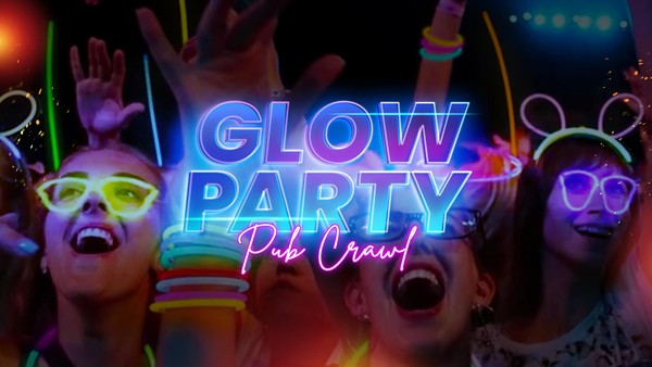 Big Night Out Pub Crawl | GLOW PARTY | Friday 17 May