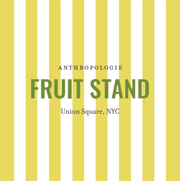 Anthropologie Fruit Stand 5/17 - 5/18