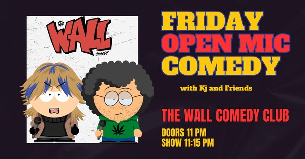 Friday Open mic Comedy at the Wall comedy club- late night show