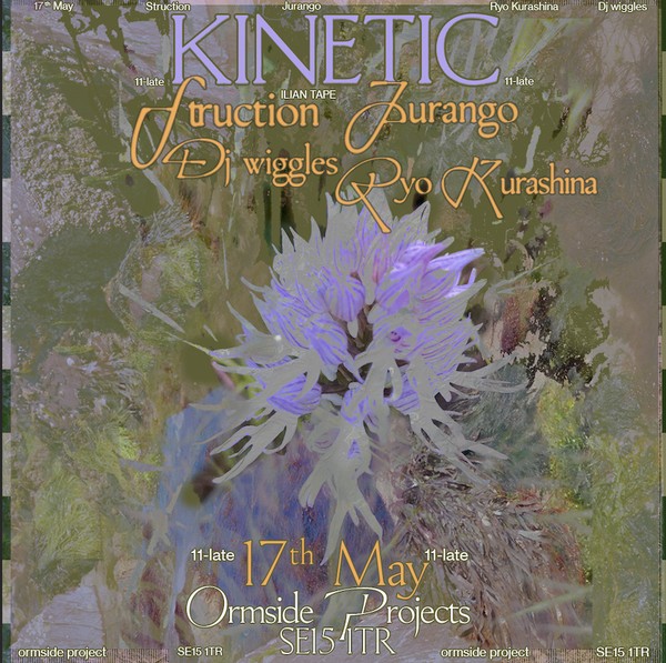 kinetic: Struction [Ilian Tape], Jurango, Dj wiggles & Ryo Kurashina