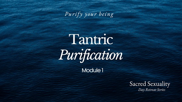 Tantra Workshop / One Day  Retreat:  Tantric Purification