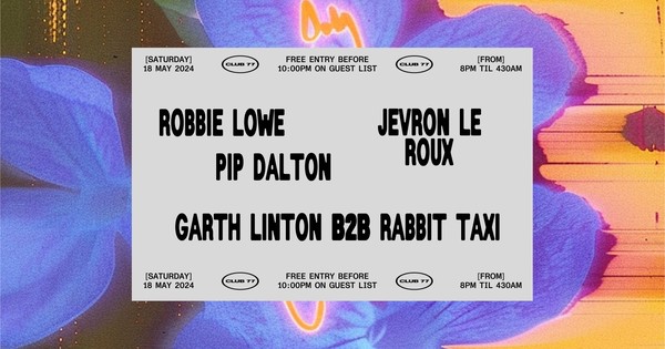Club 77: Robbie Lowe, Pip Dalton, Jevon Le Roux, Garth Linton b2b Rabbit Taxi