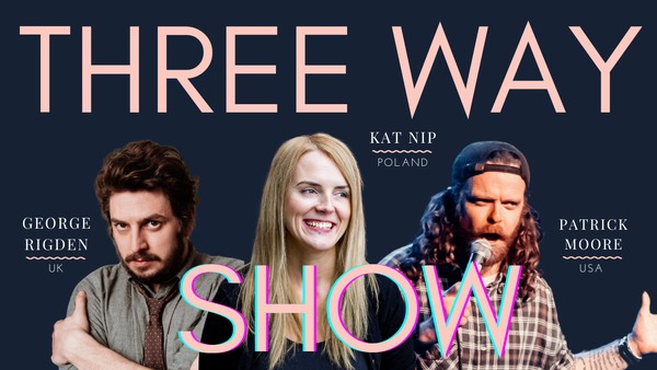 English Comedy | Three Way Show | George, Patrick & Kat