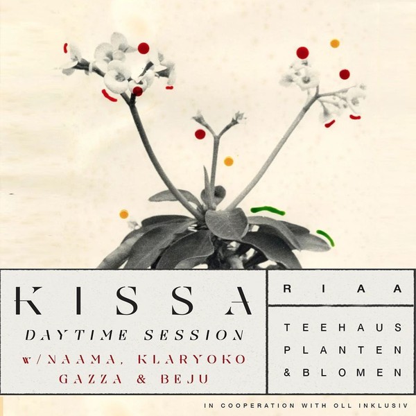 KISSA Daytime Session at Teehaus w/ Naama, Klaryoko, GAZZA and RIAA DJ'S